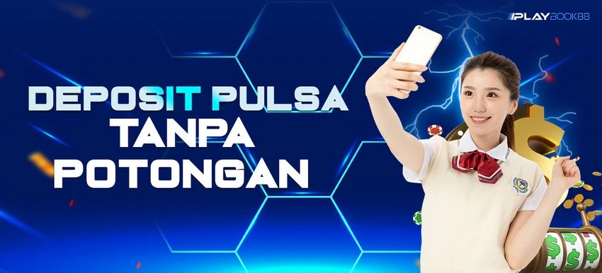 DEPOSIT PULSA TANPA POTONGAN